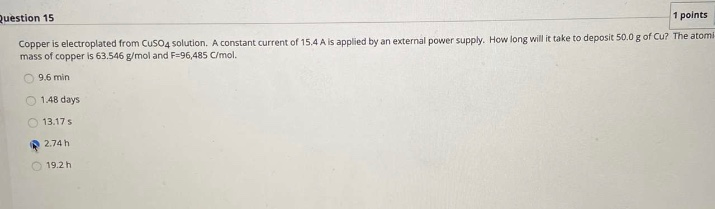 Question 15 1 Points Copper Is Electroplated From Chegg 