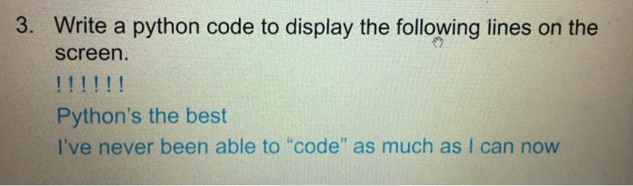 Solved 3. Write a python code to display the following lines | Chegg.com