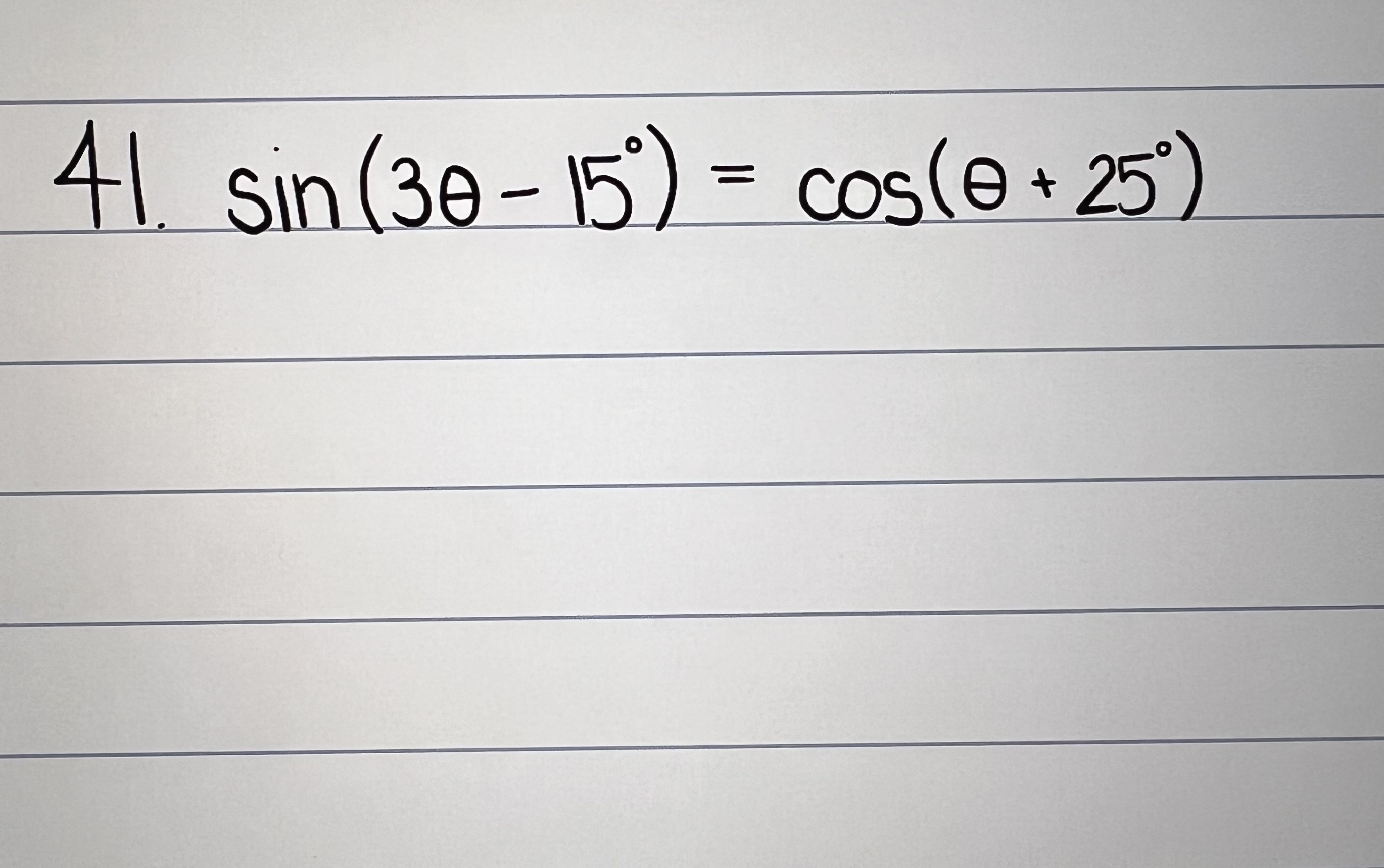 Solved sin(3θ−15∘)=cos(θ+25∘) | Chegg.com