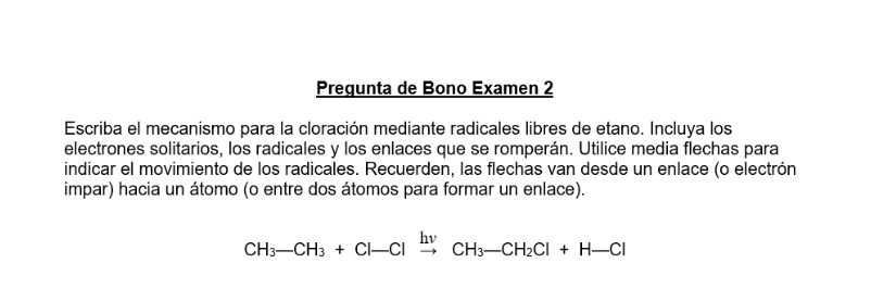 Escriba el mecanismo para la cloración mediante radicales libres de etano. Incluya los electrones solitarios, los radicales y