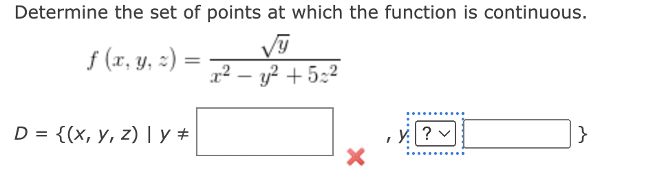 Determine the set of points at which the function is continuous.
\[
f(x, y, z)=\frac{\sqrt{y}}{x^{2}-y^{2}+5 z^{2}}
\]
\[
D=\