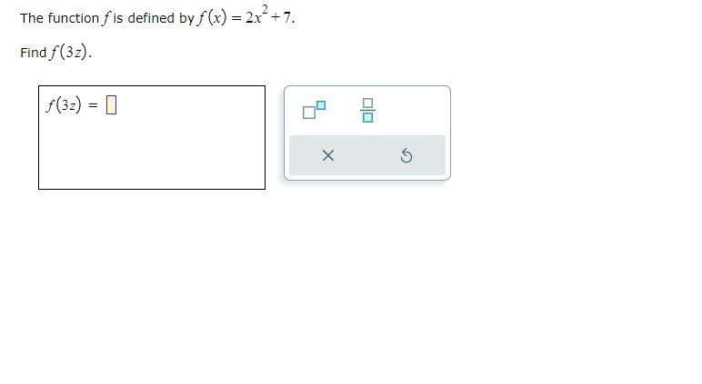 Solved The function f is defined by f(x)=2x2+7. Find f(3z). | Chegg.com