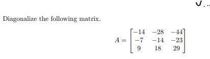 Solved Diagonalize the following matrix. | Chegg.com