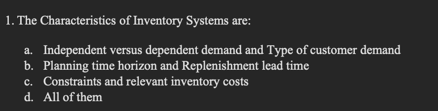 Solved 1. The Characteristics of Inventory Systems are: a. | Chegg.com