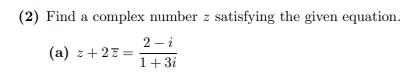 Solved (2) Find a complex number z satisfying the given | Chegg.com