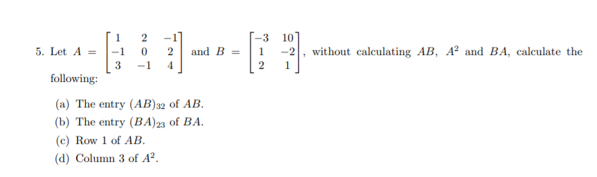 Solved 5. Let A 1 -1 3 2 0 -1 -1] 2 4 and B = -3 1 2 10 -2 1 | Chegg.com