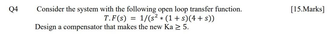 Solved Q4 Consider the system with the following open loop | Chegg.com