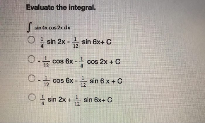 solved-evaluate-the-integral-sin-4x-cos-2x-dx-12-o-cos-6x-chegg