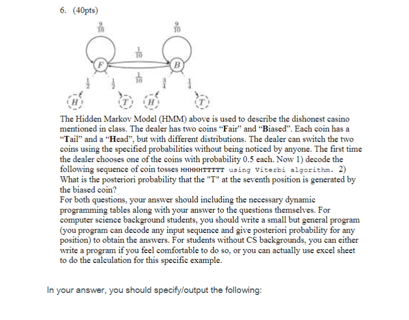 Solved 6. (40pts) The Hidden Markov Model (HMM) above is | Chegg.com