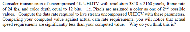 Solved Consider transmission of uncompressed 4 K UHDTV with | Chegg.com
