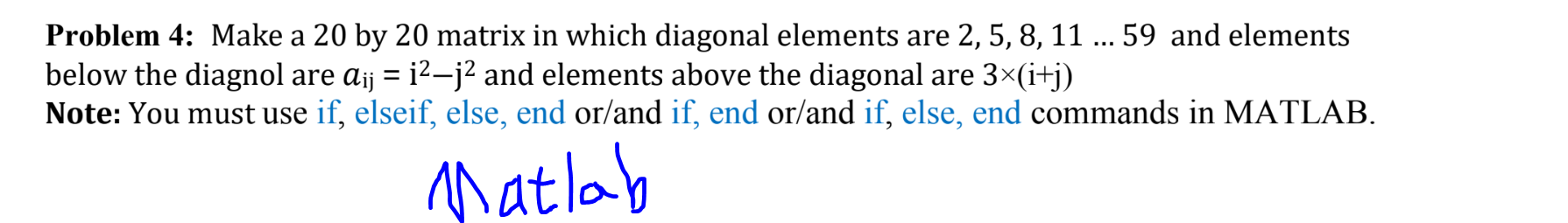 Solved Problem 4: Make a 20 by 20 matrix in which diagonal | Chegg.com