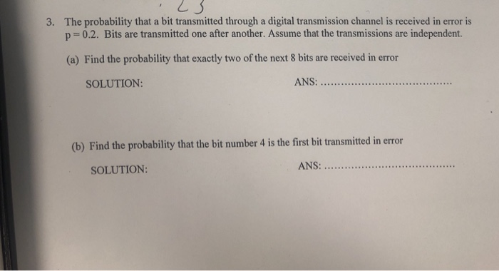 Solved The probability that a bit transmitted through a | Chegg.com