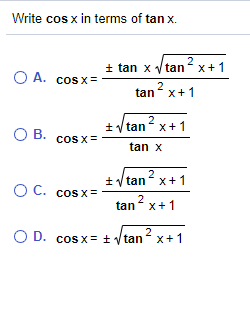 Solved Write cos x in terms of tan x. I tan x 1tan2x+1 O A. | Chegg.com