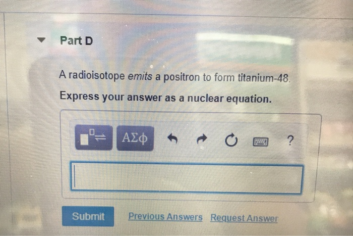 solved-part-d-a-radioisotope-emits-a-positron-to-form-chegg