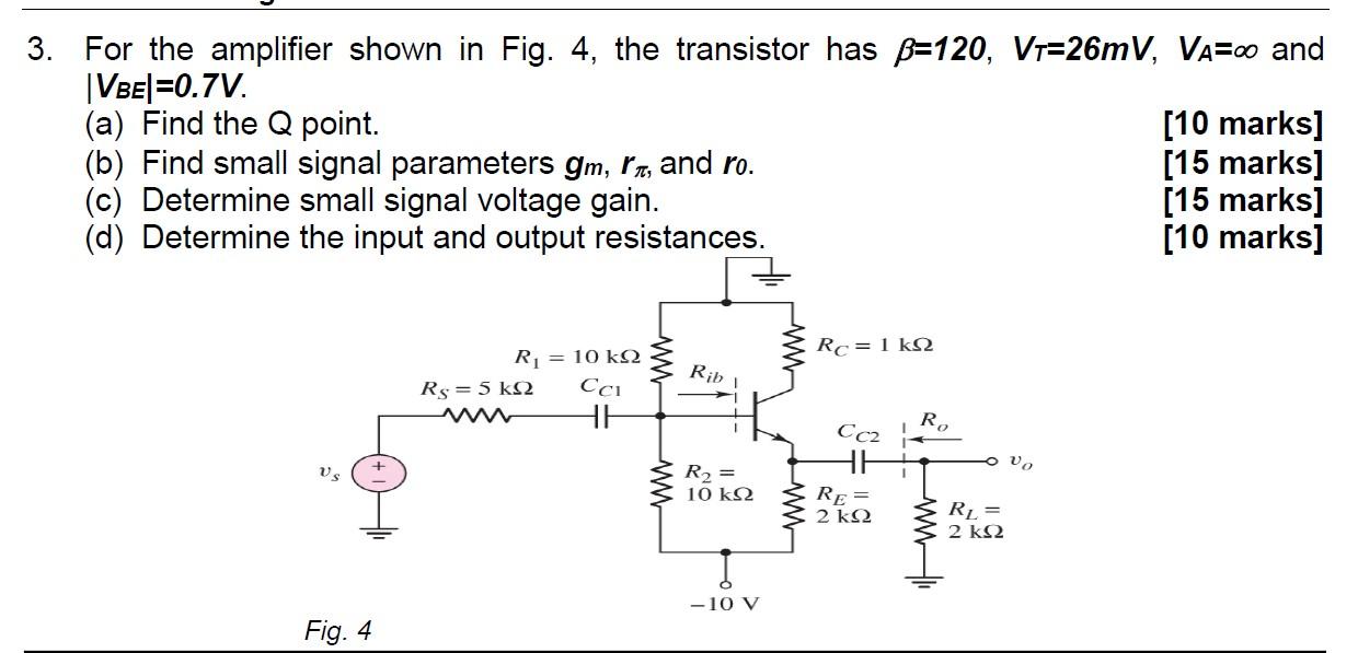 Solved 3. For the amplifier shown in Fig. 4, the transistor | Chegg.com
