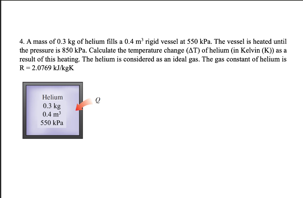 Solved 4. A mass of 0.3 kg of helium fills a 0.4 m3 rigid | Chegg.com