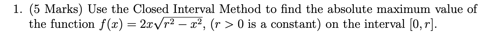 Solved 1. (5 Marks) Use the Closed Interval Method to find | Chegg.com