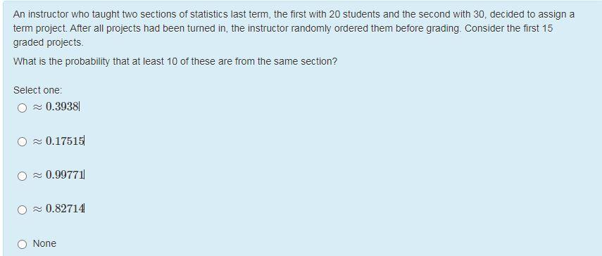 Solved An Instructor Who Taught Two Sections Of Statistics | Chegg.com