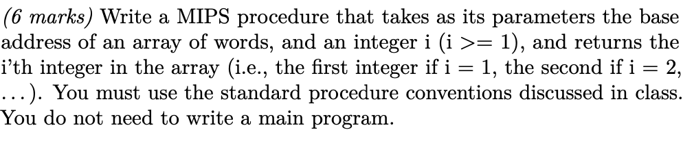 Solved (6 marks) Write a MIPS procedure that takes as its | Chegg.com