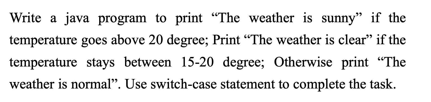 Write a java program to print “The weather is sunny” | Chegg.com