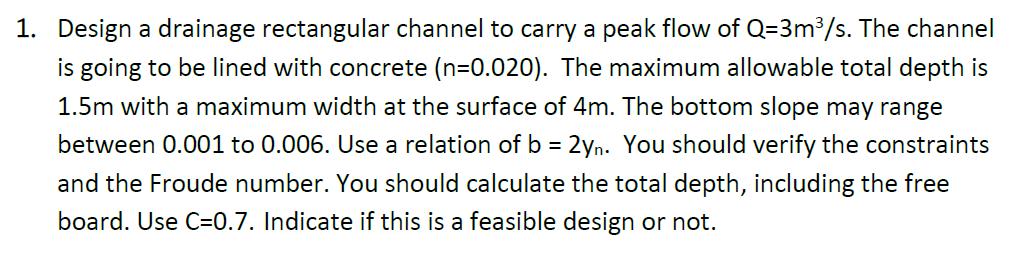 Solved 1. Design a drainage rectangular channel to carry a | Chegg.com