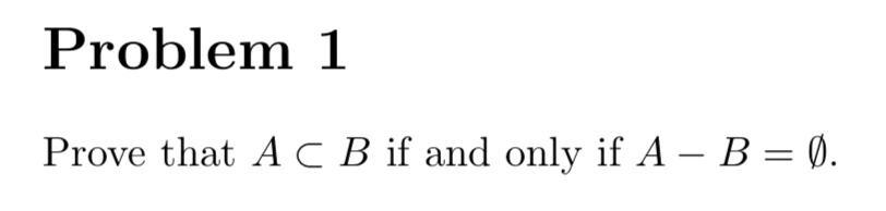 Solved Problem 1 Prove That A C B If And Only If A - B = 0. | Chegg.com