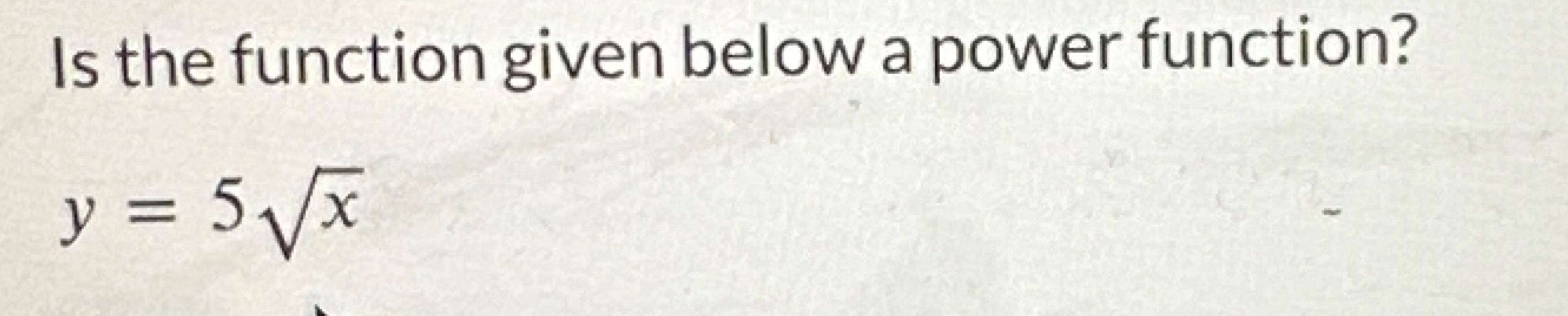 solved-is-the-function-given-below-a-power-function-y-5x2-chegg