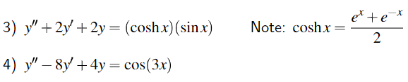 3) \( y^{\prime \prime}+2 y^{\prime}+2 y=(\cosh x)(\sin x) \quad \) Note: \( \cosh x=\frac{e^{x}+e^{-x}}{2} \) 4) \( y^{\prim