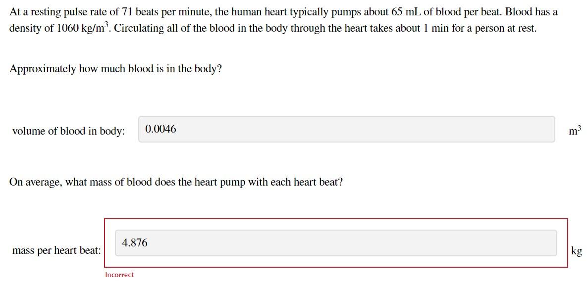 At a resting pulse rate of 71 beats per minute, the human heart typically pumps about \( 65 \mathrm{~mL} \) of blood per beat