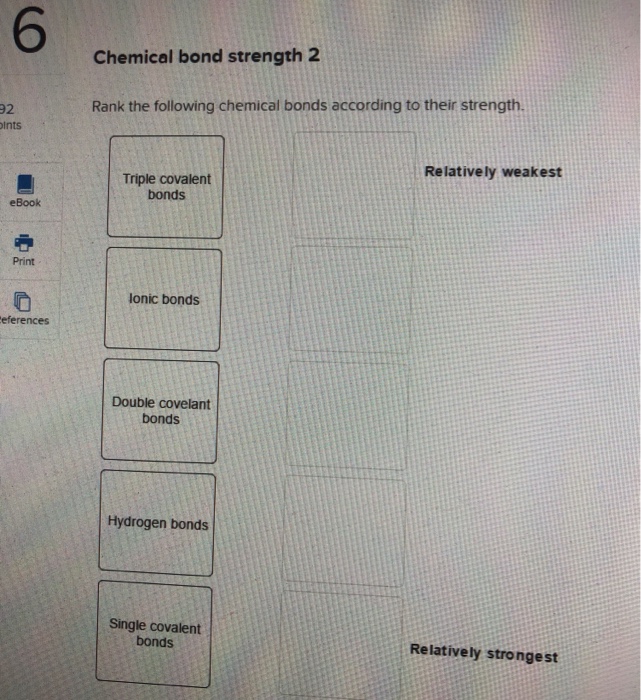 Solved 6 Chemical bond strength 2 Rank the following