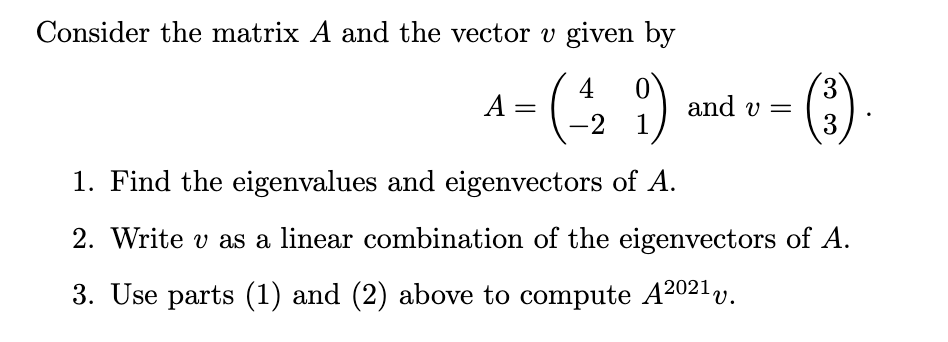 Solved Consider the matrix A and the vector v given by | Chegg.com