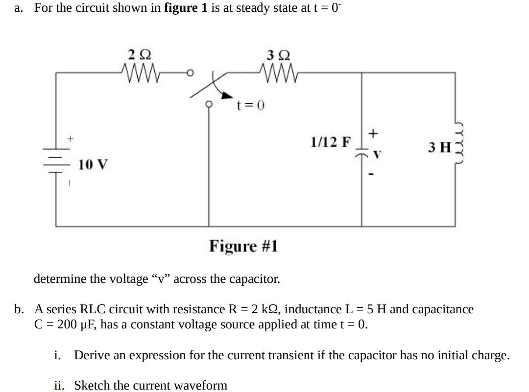 Solved a. For the circuit shown in figure 1 is at steady | Chegg.com