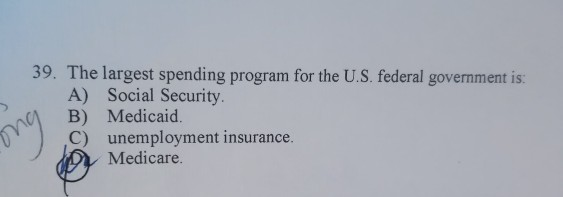 Solved 39. The Largest Spending Program For The U.S. Federal | Chegg.com