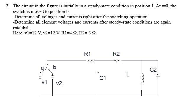 Solved 2. The circuit in the figure is initially in a | Chegg.com