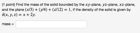 Solved (1 Point) Find The Mass Of The Solid Bounded By The | Chegg.com