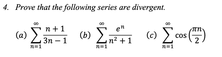 Solved 4. Prove that the following series are divergent. n | Chegg.com