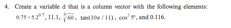 Solved 4. Create a variable d that is a column vector with | Chegg.com