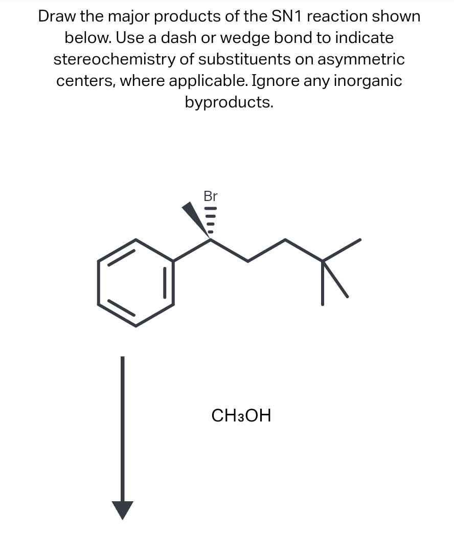 Solved Draw the major products of the SN1 reaction shown