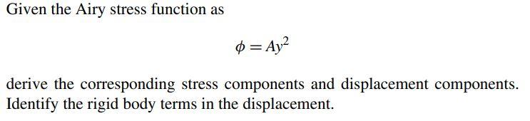 Solved Given the Airy stress function as Q = Ay? derive the | Chegg.com
