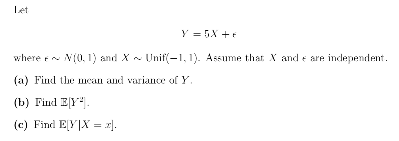 Solved Let Y = 5X +€ where e ~ N(0,1) and X ~ Unif(-1, 1). | Chegg.com