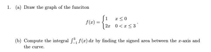 Solved 1. (a) Draw the graph of the funciton f(x)={12xx≤00 | Chegg.com