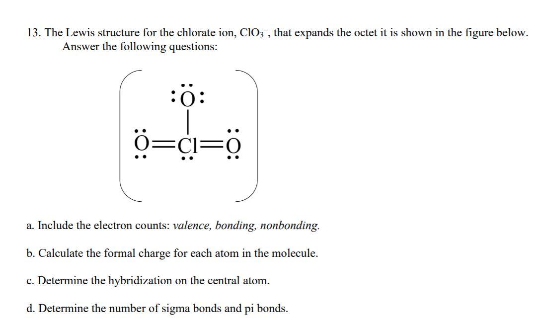 Solved 13. The Lewis structure for the chlorate ion, ClO3 ,