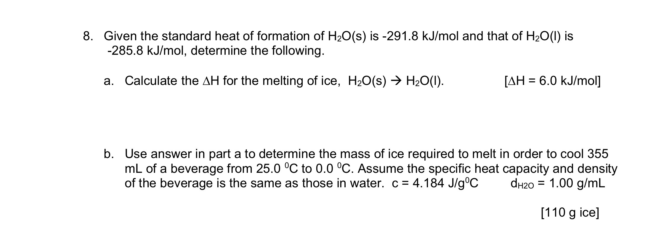 Solved Given the standard heat of formation of H2O(s) ﻿is | Chegg.com