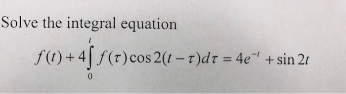 Solved Solve the integral equation | Chegg.com