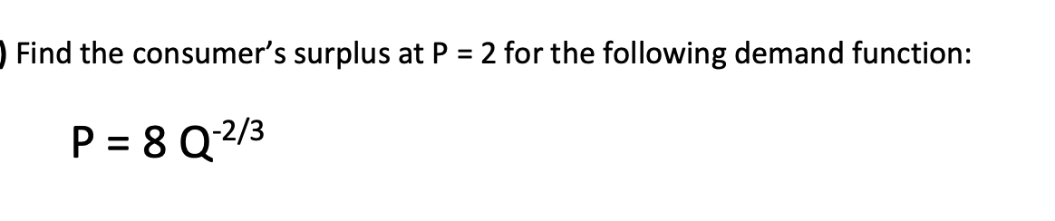 Solved Find The Consumer's Surplus At P = 2 For The | Chegg.com