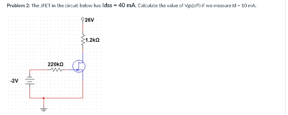 Solved Problem 2: The JFET in the circuit below has Idss | Chegg.com