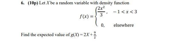 Solved 6. (10p) Let X be a random variable with density | Chegg.com