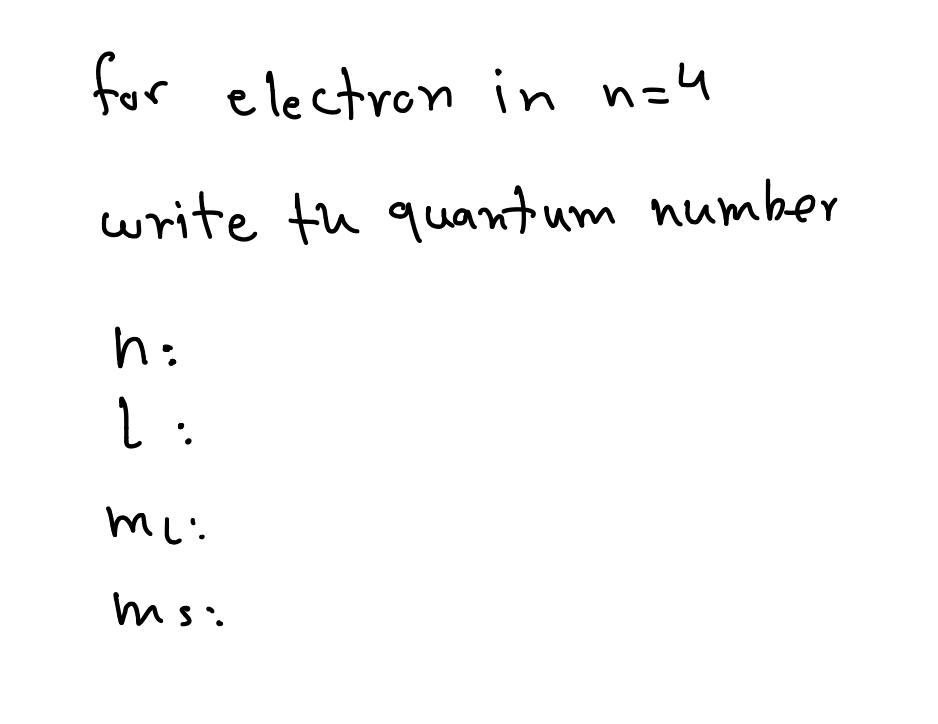 solved-for-electron-in-n-4-write-tu-quantum-number-h-l-mi-chegg