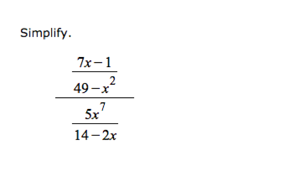 Solved Simplify 7х —1 49 — х 5x 14- 2х | Chegg.com