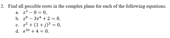 Solved 2. Find all possible roots in the complex plane for | Chegg.com